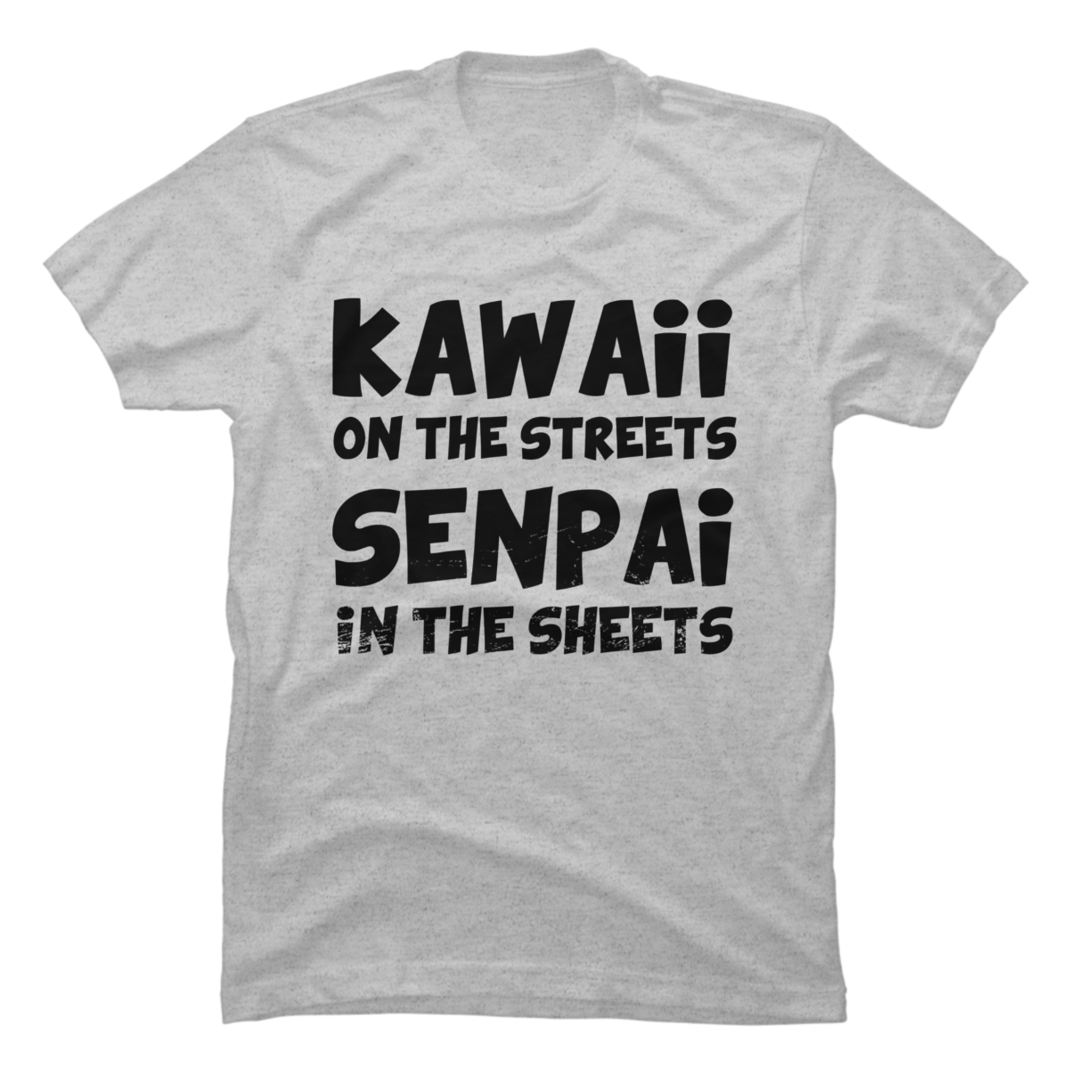 kawaii in the street senpai in the sheets shirt kawaii in the street senpai in the sheets shirt
